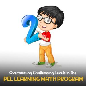 Overcoming Challenging Levels in the PEL LEARNING MATH PROGRAM