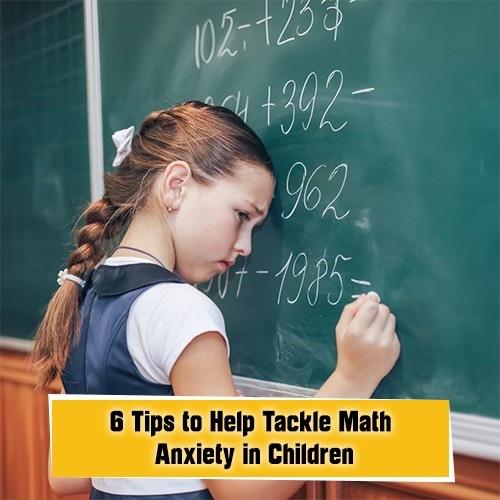 6 Tips to Help Tackle Math Anxiety in Children