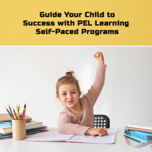 Guide Your Child to Success with PEL Learning Self-Paced Programs